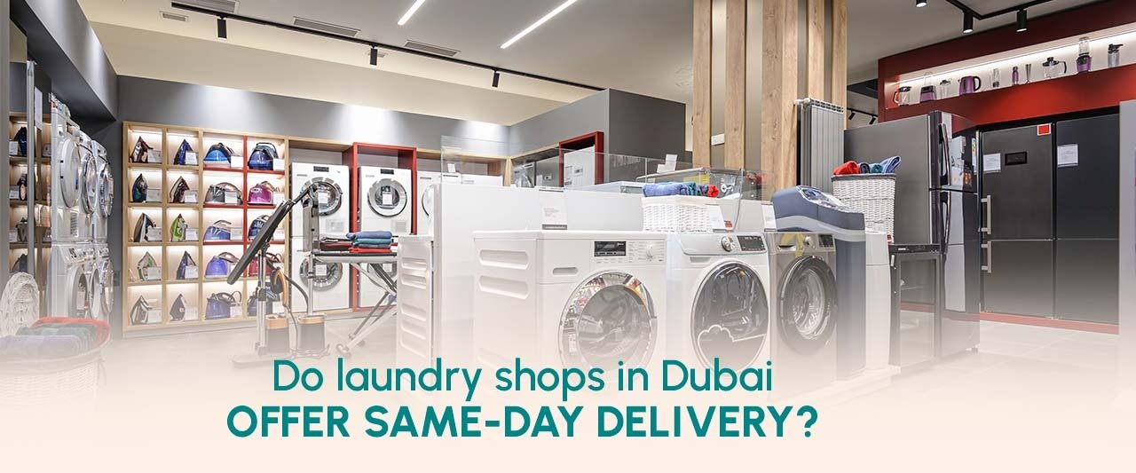 Do laundry shops in Dubai offer same-day delivery?